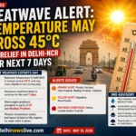 Delhi-NCR Heatwave Alert: Temperature May Cross 45°C, No Relief Expected for Next 7 Days